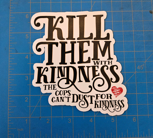 JUMBO Kill Them with Kindness sticker DangerBearIndustries