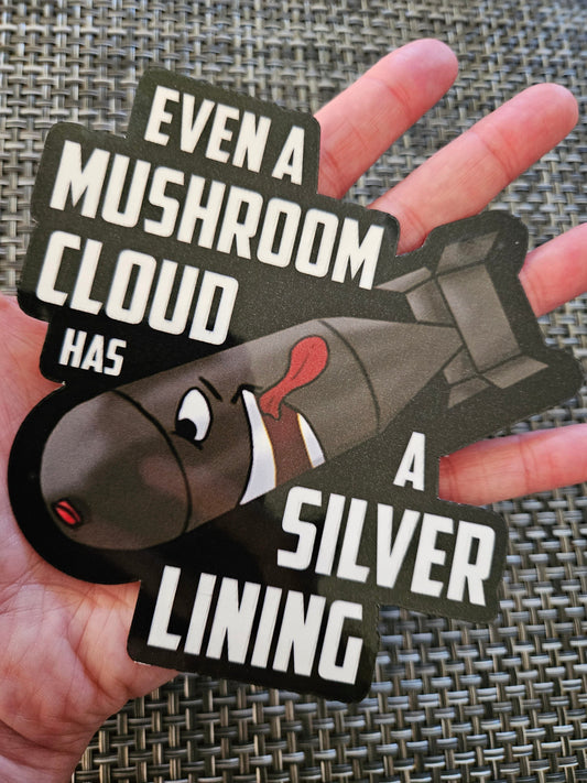 Even a Mushroom Cloud Has a Silver Lining Bomb sticker DangerBearIndustries 