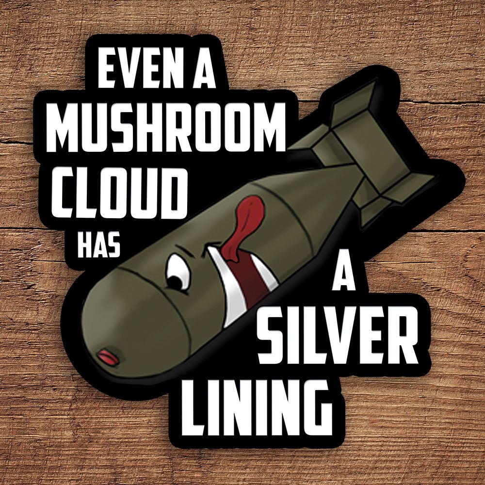 Even a Mushroom Cloud Has a Silver Lining Bomb sticker DangerBearIndustries 