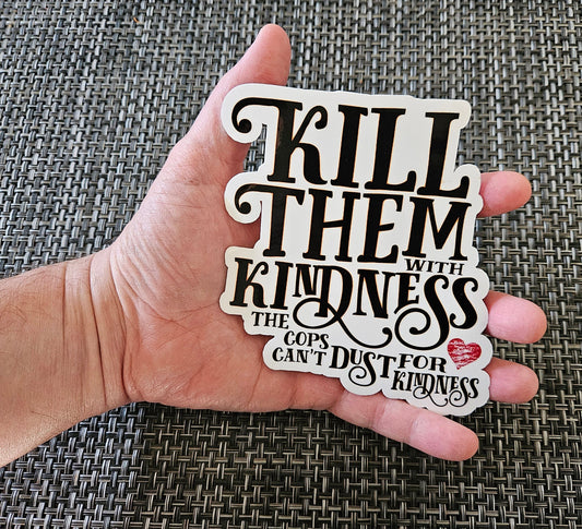 JUMBO Kill Them with Kindness sticker DangerBearIndustries 