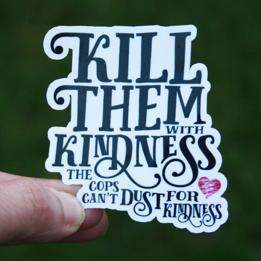 Kill Them with Kindness sticker DangerBearIndustries 
