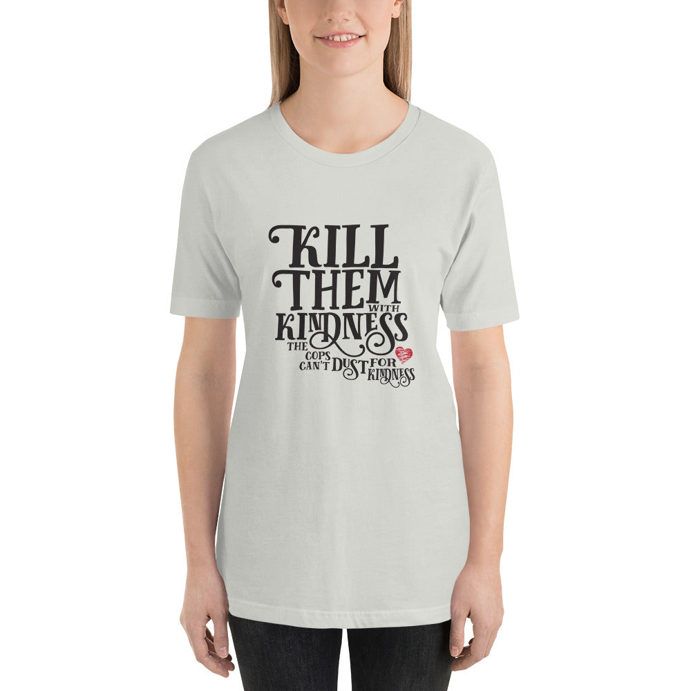 Kill Them with Kindness Unisex t-shirt Danger Bear Industries Silver S 