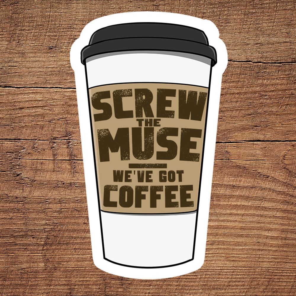 Screw the Muse We've Got Coffee sticker DangerBearIndustries 