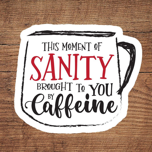 This Moment of Sanity Brought to You by Caffeine sticker DangerBearIndustries 