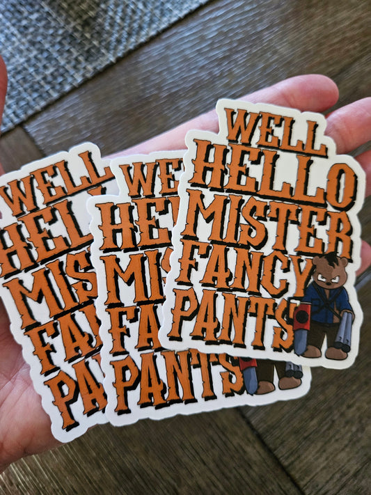Well Hello Mister Fancy Pants sticker sticker DangerBearIndustries 